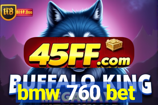 bmw 760 bet
